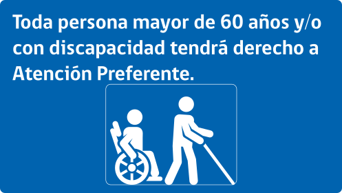 Toda persona mayor de 60 años y/o con discapacidad tendra derecho a atención preferente