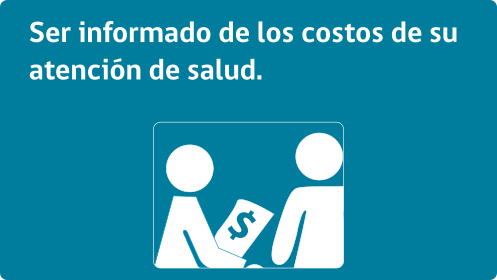 Ser informado de los costos de su atención de salud