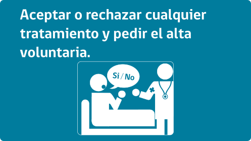 Aceptar o rechazar cualquier tratamiento y pedir el alta voluntaria